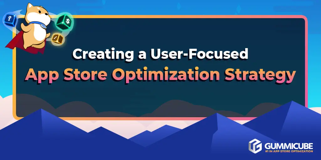 Creating A User-Focused ASO Strategy
